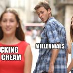 Cheating | TIDE PODS; MILLENNIALS; LICKING ICE CREAM | image tagged in cheating | made w/ Imgflip meme maker