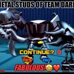 Metal studs! | METAL STUDS OF TEAM DARK:; FABULOUS!🤩❤️ | image tagged in metal studs | made w/ Imgflip meme maker