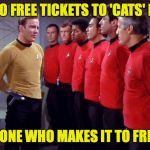 A leader understands the importance of morale and motivation  ( : | TWO FREE TICKETS TO 'CATS' FOR; ANYONE WHO MAKES IT TO FRIDAY | image tagged in redshirts,memes,motivation,cats | made w/ Imgflip meme maker