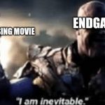 Thanos Inevitable Meme | ENDGAME HIGHEST GROSSING MOVIE | image tagged in thanos inevitable meme,avengers endgame,endgame,marvel | made w/ Imgflip meme maker
