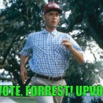Famous movie upvote quotes: July 18-25, a DrSarcasm event | UPVOTE, FORREST! UPVOTE!! | image tagged in run forrest run | made w/ Imgflip meme maker