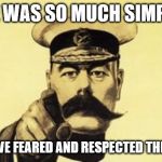 Don't mess with the stash | LIFE WAS SO MUCH SIMPLER; WHEN WE FEARED AND RESPECTED THE STASH | image tagged in lord kitchener says,moustache,fear,respect,simple | made w/ Imgflip meme maker