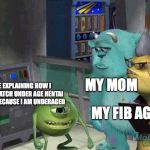Me explaining | MY MOM; ME EXPLAINING HOW I CAN WATCH UNDER AGE HENTAI GIRLS BECAUSE I AM UNDERAGED; MY FIB AGENT | image tagged in me explaining | made w/ Imgflip meme maker