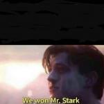 We won Mr. Stark