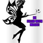 African American Fairy | MAY YOUR BIRTHDAY; BE FILLED WITH MAGIC! | image tagged in african american fairy | made w/ Imgflip meme maker