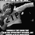 Monkey | SITTING IN FB JAIL... I WONDER IF THEY KNOW THAT I'M AN EUAL OPPORTUNITY OFFENDER...NOT LOOKING TO BE RE-HABILITATED. | image tagged in monkey | made w/ Imgflip meme maker