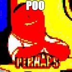 Poo | POO | image tagged in poo | made w/ Imgflip meme maker