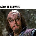 Really, Klingon? | ME: SELLS SILVER AT RECORD LOW. ME: BUYS SILVER AT RECORD HIGH. SOON TO BE XWIFE: | image tagged in really klingon | made w/ Imgflip meme maker