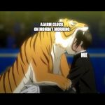 When you realize sunday is gone for real (Tiger Week 3, July 27 - August 2 2019) | ALARM CLOCK ON MONDAY MORNING ME | image tagged in black butler book of circus tiger,tiger week 3,fun,monday mornings,tiger | made w/ Imgflip meme maker