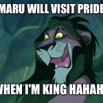 Scar Lion King | ORCHIMARU WILL VISIT PRIDE ROCK; WHEN I'M KING HAHAHA | image tagged in scar lion king | made w/ Imgflip meme maker