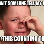 Counting to 3 | WHY DIDN'T SOMEONE TELL MY PARENTS; ABOUT THIS COUNTING TO 3 B.S. | image tagged in crying kid | made w/ Imgflip meme maker