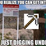 Area 51's Desert | WHEN YOU REALIZE YOU CAN GET INTO AREA 51; BY JUST DIGGING UNDER | image tagged in area 51's desert,area 51,storm area 51 | made w/ Imgflip meme maker