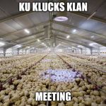 Wing night | KU KLUCKS KLAN; MEETING | image tagged in wing night | made w/ Imgflip meme maker