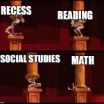 Burdens from Despicable Me | READING; RECESS; SOCIAL STUDIES; MATH | image tagged in burdens from despicable me | made w/ Imgflip meme maker