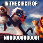 Circle of No | IN THE CIRCLE OF-; NOOOOOOOOOOO! | image tagged in circle of no | made w/ Imgflip meme maker