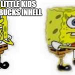 Sponge bob BOI | WHEN LITTLE KIDS DONT V BUCKS INHELL; BOI | image tagged in sponge bob boi | made w/ Imgflip meme maker