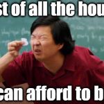 Tough times, kids | A list of all the houses; I can afford to buy | image tagged in tiny piece of paper,lol | made w/ Imgflip meme maker