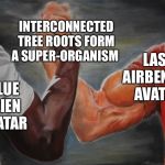Yes *that Avatar | INTERCONNECTED TREE ROOTS FORM A SUPER-ORGANISM; LAST AIRBENDER AVATAR; BLUE ALIEN AVATAR | image tagged in hand clasping,avatar the last airbender,avatar,blue aliens,swamp,pandora | made w/ Imgflip meme maker