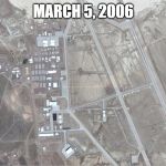 March 5, 2006 | MARCH 5, 2006 | image tagged in area 51 | made w/ Imgflip meme maker
