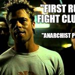 WannaBE | "FIRST RULE OF FIGHT CLUB IS..."; "ANARCHIST POSER!" | image tagged in fightclub | made w/ Imgflip meme maker