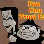 Trust Me | You   Can Trust Us! | image tagged in boris and natasha,trust,foreign friends | made w/ Imgflip meme maker