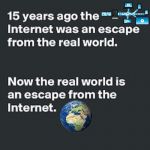 Internet and Real World | image tagged in internet and real world | made w/ Imgflip meme maker