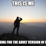 90% of the memes here are garbage | THIS IS ME; SEARCHING FOR THE ADULT VERSION OF IMGFLIP | image tagged in searching,meanwhile on imgflip,bad grammar and spelling memes,millennials,children | made w/ Imgflip meme maker
