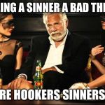 the guy with banana power | IS BEING A SINNER A BAD THING? ARE HOOKERS SINNERS? | image tagged in the guy with banana power | made w/ Imgflip meme maker