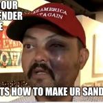 WHEN YOUR TRANSGENDER WIFE; FORGETS HOW TO MAKE UR SANDWICH | image tagged in transgender,transgender bathroom,sandwich maker,funny,memes,iwilloffendeveryone | made w/ Imgflip meme maker