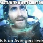 Avengers level threat | EATING PASTA WITH A WITE SHIRT ON BE LIKE | image tagged in avengers level threat | made w/ Imgflip meme maker