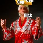 Caprickcorn | Corn; Cap; Rick | image tagged in caprickcorn,memes | made w/ Imgflip meme maker