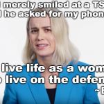 Poor fragile Brie Larson can't handle a normal social interaction from an interested male. What a victim. | "I merely smiled at a TSA agent and he asked for my phone number. To live life as a woman is to live on the defense."; ~ BRIE LARSON | image tagged in brie larson personal attack,brie larson the victim,brie larson tweet,brie larson over dramatic tweet | made w/ Imgflip meme maker