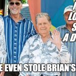 The Beach Boys | MIKE LOVE IS SUCH A DOUCHE; THAT HE EVEN STOLE BRIAN'S SHIRT! | image tagged in the beach boys | made w/ Imgflip meme maker