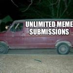 Free candy van | UNLIMITED MEME
SUBMISSIONS | image tagged in free candy van | made w/ Imgflip meme maker