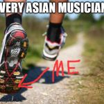 running shoes | EVERY ASIAN MUSICIAN. | image tagged in running shoes | made w/ Imgflip meme maker