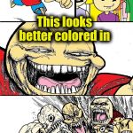 Hey Internet color | Hey original artists! This looks better colored in | image tagged in hey internet color | made w/ Imgflip meme maker
