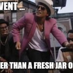 high Bruno Mars | THAT WENT ... SMOOTHER THAN A FRESH JAR OF SKIPPY | image tagged in high bruno mars | made w/ Imgflip meme maker