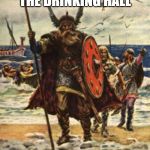 Vikings look forward | THEY FOUND THE DRINKING HALL; LET"S GO! | image tagged in vikings look forward | made w/ Imgflip meme maker