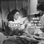 Mary Ingalls | WHERE DO YOU SEE US IN TEN YEARS, MARY? I CAN’T. | image tagged in mary ingalls | made w/ Imgflip meme maker