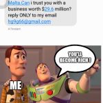 Jackpot ! | FEW DAYS AGO, I RECEIVED THAT. YOU'LL BECOME RICH ! ME; SHOULD I ANSWER TO THIS ? | image tagged in jackpot,memes,x x everywhere,texts | made w/ Imgflip meme maker