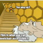 Wheelchair accessible | You okay sir? This is what you call wheelchair accessible?! | image tagged in venture brothers,wheelchair,funny,stairs,fall | made w/ Imgflip meme maker
