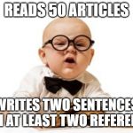 So you need to do research | READS 50 ARTICLES; WRITES TWO SENTENCES WITH AT LEAST TWO REFERENCES | image tagged in so you need to do research | made w/ Imgflip meme maker