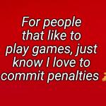 Play Games Love Penalties meme