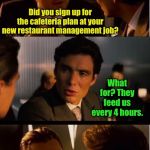 Cross-Talk | image tagged in cafeteria plan,tax benefit,free food,restaurant,fringe benefit,confusion | made w/ Imgflip meme maker