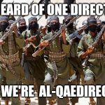 Meanwhile, at Al Qaeda HQ | YA HEARD OF ONE DIRECTION; WELL WE'RE  AL-QAEDIRECTION | image tagged in meanwhile at al qaeda hq | made w/ Imgflip meme maker