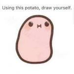Use this potato to draw yourself