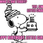 Snoopy Cake | GUESS WHO IS ONE TODAY? YEP, SWEET LITTLE CHARLOTTE. HAPPY BIRTHDAY, LITTLE GIRL! | image tagged in snoopy cake | made w/ Imgflip meme maker
