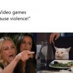 Video Games Cause Violence meme