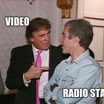 Trump & Epstein | VIDEO; RADIO STAR | image tagged in trump  epstein | made w/ Imgflip meme maker