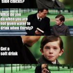 Finding neverland | Why do men get side chicks? What do you do when you are not given water to drink when thirsty? Get a soft drink; Exactly | image tagged in finding neverland | made w/ Imgflip meme maker